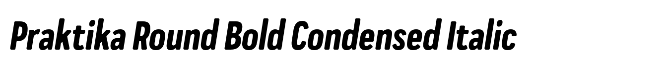 Praktika Round Bold Condensed Italic